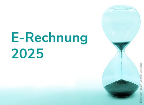 Sanduhr mit Schrift E-Rechnung 2025 - zum Blogbeitrag: Keine Torschlusspanik: Was Unternehmen jetzt noch machen können, um zum Jahreswechsel fit für die E-Rechnung zu sein