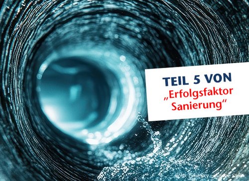 Wasser fliesst durch ein Rohr - zum Blogbeitrag: Erfolgsfaktor Sanierung: Entweder wir finden einen Weg oder wir schaffen einen 